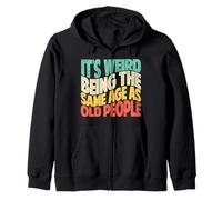 Es extraño tener la misma edad que los ancianos Retro Sarcástico Sudadera con Capucha