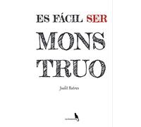 Es fácil ser monstruo