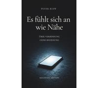 Es fühlt sich an wie Nähe: Über Verbindung ohne Beziehung