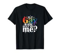 ¿Es Gay aquí o soy solo yo? Camiseta