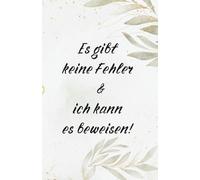 Es gibt keine Fehler - und ich kann es beweisen!