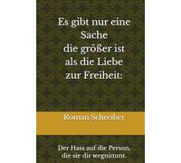 Es gibt nur eine Sache die größer ist als die Liebe zur Freiheit:: Der Hass auf die Person, die sie dir wegnimmt.