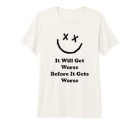 Es Gracioso Que empeorará Antes de Que empeore Crazy World Camiseta Premium