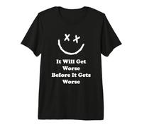 Es Gracioso Que empeorará Antes de Que empeore Crazy World Camiseta Premium