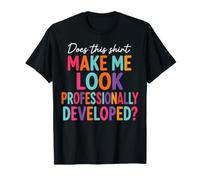 Es Gracioso Que Esta Camisa me Haga parecer desarrollada profesionalmente Camiseta