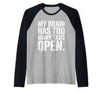 Es Gracioso Que mi Cerebro Tenga demasiadas pestañas Abiertas, en Negrita y desgastada Camiseta Manga Raglan