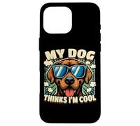 Es gracioso que mi perro piense que soy genial, un perro divertido Carcasa para iPhone 16 Pro Max