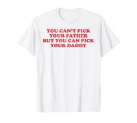 Es Gracioso Que no Puedes Elegir a tu Padre, Pero Puedes Elegir a tu papá Camiseta