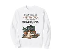 Es Gracioso, Solo Quiero acariciar a mi Gato y Ver Murder Shows 2 Sudadera