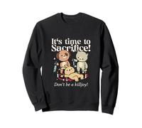Es Hora de sacrificar no Seas una declaración Divertida de Killjoy Sudadera