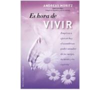 Es hora de vivir: Empieza a ejercer hoy el asombroso poder sanador de tu cuerpo, tu mente y tu espíritu (METAFÍSICA Y ESPIRITUALIDAD)