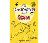 Es increíble ser Sofia: Un diario personal de actividades divertidas
