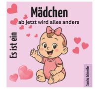 Es ist ein Mädchen: ab jetzt wird alles anders