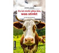 Es ist nicht alles bio, was stinkt: Kriminalroman: 1 (Chefinspektorin Susanne Gabl ermittelt)
