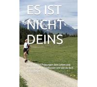 ES IST NICHT DEINS: Wie familiäre Prägungen dein Leben und deinen Körper beeinflussen und wie du dich davon befreist.