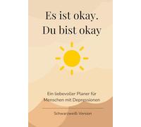 Es ist okay. Du bist okay: Ein liebevoller Planer für Menschen mit Depressionen