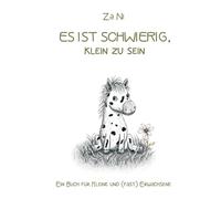 Es ist schwierig, klein zu sein: Ein Buch für Kleine und (fast) Erwachsene (Schwarzweiß-Ausgabe)