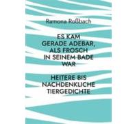 Es Kam Gerade Adebar Als Frosch In Seinem Bade War (ebook)