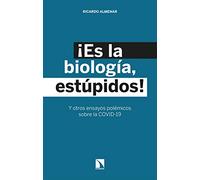¡Es la biología, estúpidos!: Y otros ensayos polémicos sobre la COVID-19: 319 (Investigación y Debate)