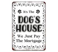 Es La Casa del Perro, Nosotros Solo Pagamos La Hipoteca. Letrero De Metal Impermeable Placa Metálica Resistente Y Duradera Cartel De Chapa para Jardín Balcón Bar 20X30Cm