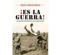 ¡Es la guerra!: Las mejores anécdotas de la historia militar (No ficción)