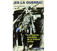 ES LA GUERRA MEJORES ANECDOTAS DE LA HISTORIA MILITAR (HISTORIA INEDITA)
