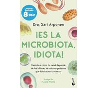 ¡Es la microbiota, idiota!: Descubre cómo tu salud depende de los billones de microorganismos que habitan en tu cuerpo (Colección Especial)