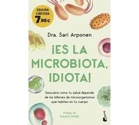 ¡Es la microbiota, idiota!: Descubre cómo tu salud depende de los billones de microorganismos que habitan en tu cuerpo (Campaña Bienestar)