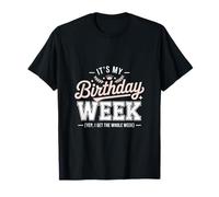 Es la Semana de mi cumpleaños, sí, me Queda Toda la Semana Camiseta