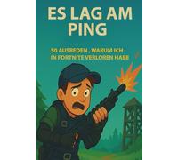 Es lag am Ping: 50 Ausreden , warum ich in Fortnite verloren habe (Gaming Ausreden)