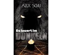 Es lauert im Dunkeln: Horrorbuch über die Angst vor der Dunkelheit und dem Monster darin