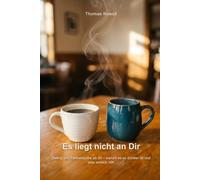 Es liegt nicht an Dir: Dating und Partnersuche ab 50 - warum es so schwer ist und was wirklich hilft