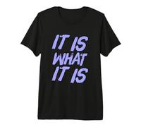 Es lo Que es Divertido Citas de filosofía estoica sarcástica Camiseta Premium