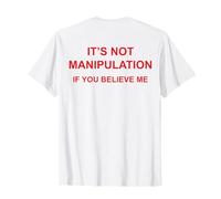 Es manipulación si me Crees (en la Parte Posterior) Divertido Tóxico Camiseta