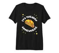 Es Martes en algún Lugar Divertido Taco Amante de la Comida Mexicana Camiseta Premium