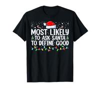 Es más Probable Que le pida a Santa Que defina una Buena combinación navideña Camiseta