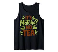 Es Matcha No Tea, Divertido café con Leche Matcha Ice para Amantes del té Verde Camiseta sin Mangas