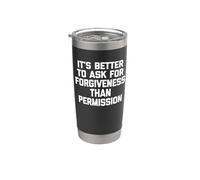 Es mejor pedir perdón que permiso - Divertido Vaso térmico de acero inoxidable de doble pared