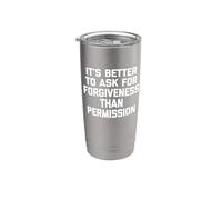 Es mejor pedir perdón que permiso - Divertido Vaso térmico de acero inoxidable de doble pared