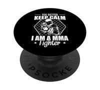 Es mejor que mantengas la calma soy un luchador de MMA PopSockets PopGrip Adhesivo