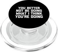 Es Mejor Que no estés Haciendo lo Que Creo Que estás Haciendo - Divertido PopSockets PopGrip para MagSafe