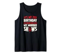 Es mi cumpleaños número 21 Ahora déjame Ver mis programas de Asesinato Camiseta sin Mangas