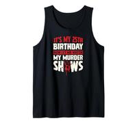 Es mi cumpleaños número 25 Ahora déjame Ver mis programas de Asesinato Camiseta sin Mangas