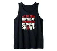 Es mi cumpleaños número 30 Ahora déjame Ver mis programas de Asesinato Camiseta sin Mangas