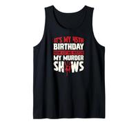 Es mi cumpleaños número 45 Ahora déjame Ver mis programas de Asesinato Camiseta sin Mangas