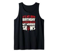 Es mi cumpleaños número 60 Ahora déjame Ver mis programas de Asesinato Camiseta sin Mangas