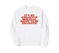 Es mi Derecho Bisexual Dado por Dios a ser dramático - Regalo de Broma Sudadera