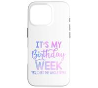 Es mi Semana de cumpleaños Sí, Toda la Semana cumpleaños Divertido Carcasa para iPhone 16 Pro