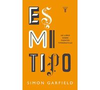 Es mi tipo: Un libro sobre fuentes tipográficas (Pensamiento)