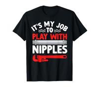 Es mi Trabajo Jugar con pezones Divertido Juego de Palabras Fontanero Camiseta
